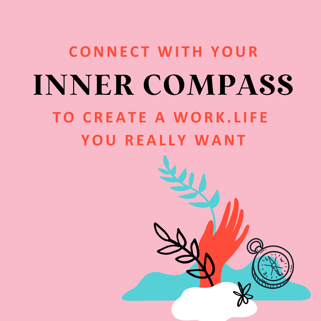 Connect With Your Inner Compass to Create a Work.Life You Really Want