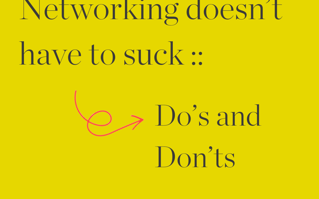 Networking doesn’t have to suck :: Do’s and Don’ts