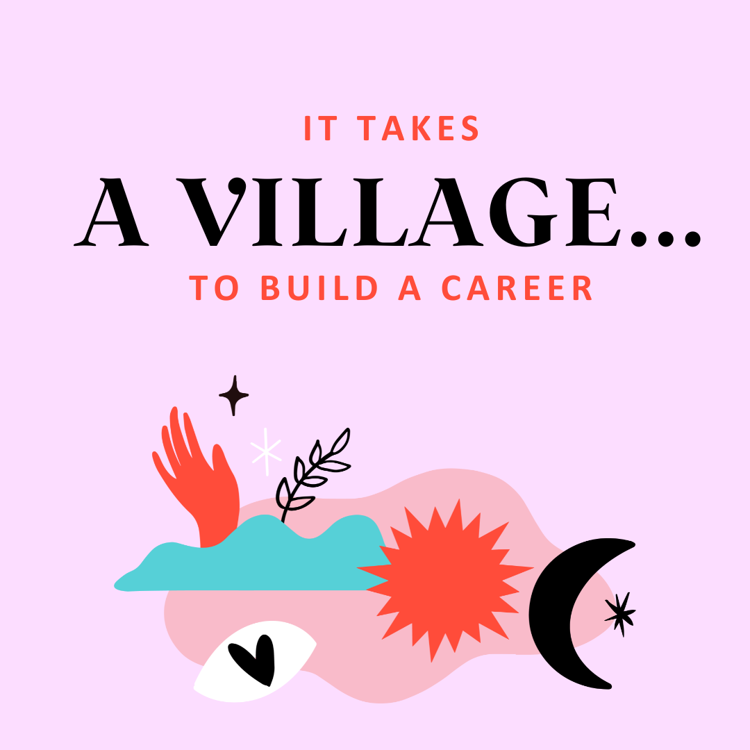 It Takes a Village….to Build a Career